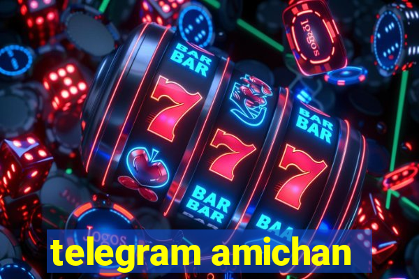 telegram amichan